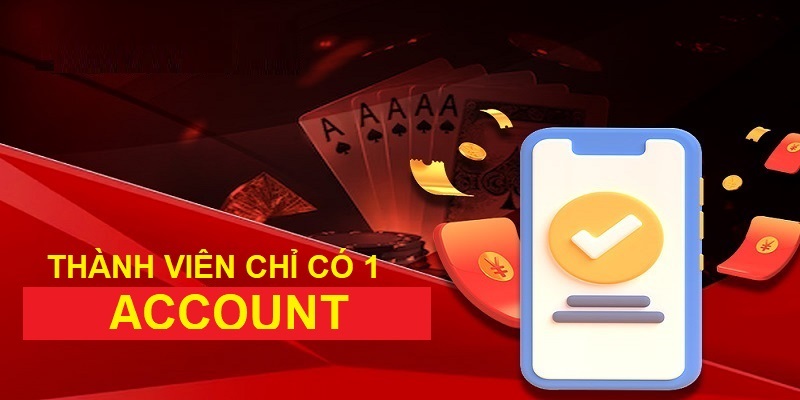 Mỗi thành viên sở hữu tối đa 1 account